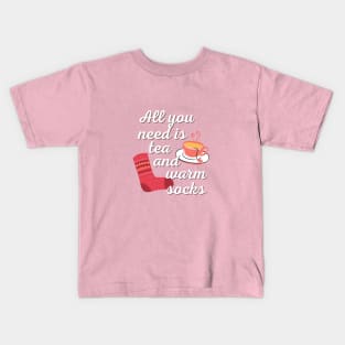 All You Need Is Tea And Warm Socks Kids T-Shirt